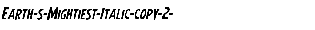 Earth's Mightiest Italic Italic.ttf
