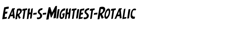 Earth’s Mightiest Rotalic Italic.ttf