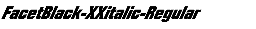 FacetBlack-XXitalic Regular.ttf