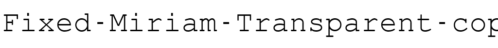 Fixed Miriam Transparent Regular.ttf