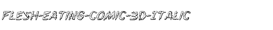 Flesh-Eating Comic 3D Italic Italic.ttf