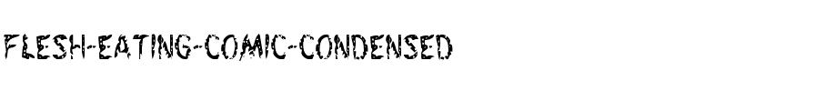 Flesh-Eating Comic Condensed Condensed.ttf