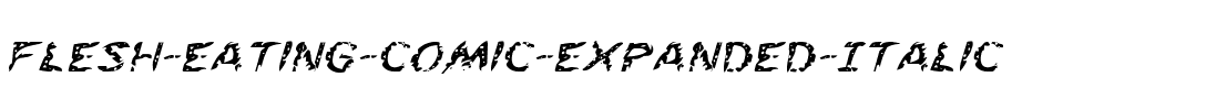 Flesh-Eating Comic Expanded Italic Expanded Italic.ttf