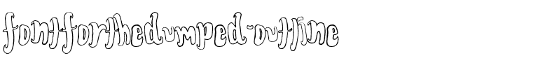 FontForTheDumped Outline.ttf
