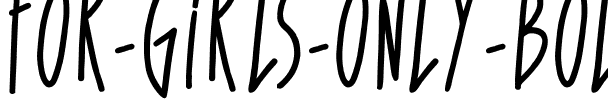For Girls Only Bold Regular.ttf