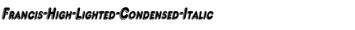 Francis High Lighted Condensed Italic.ttf