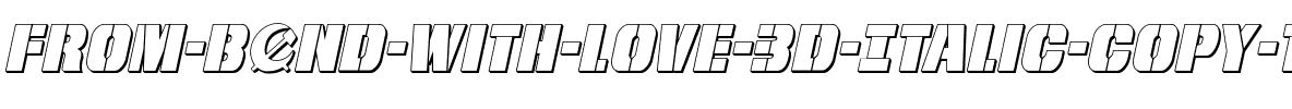 From BOND With Love 3D Italic Italic.ttf