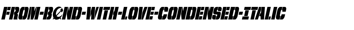 From BOND With Love Condensed Italic Condensed Italic.ttf