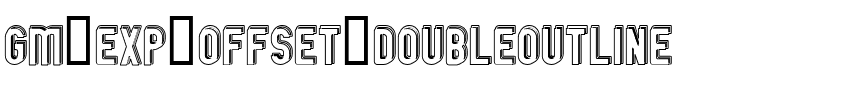 GM Exp Offset Doubleoutline Regular.ttf