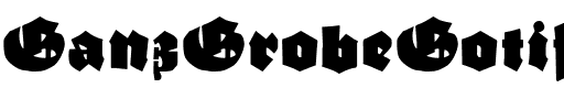 Ganz Grobe Gotisch Regular.ttf