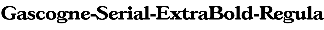 Gascogne-Serial-ExtraBold Regular.ttf