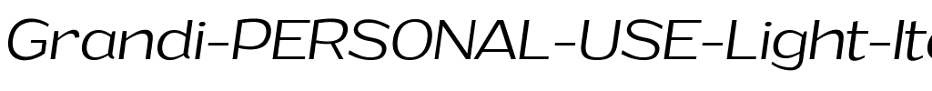 Grandi PERSONAL USE Light Italic.ttf