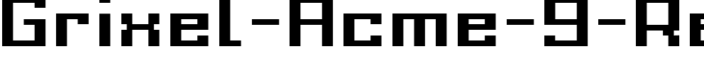 Grixel Acme 9 Regular Bold Xtnd Regular.ttf