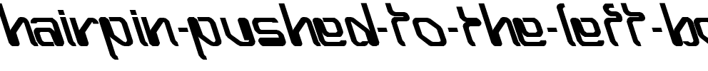 Hairpin-Pushed to The Left Bold.ttf