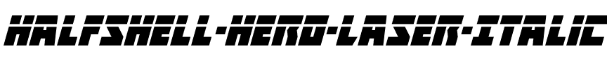 Halfshell Hero Laser Italic Italic.ttf