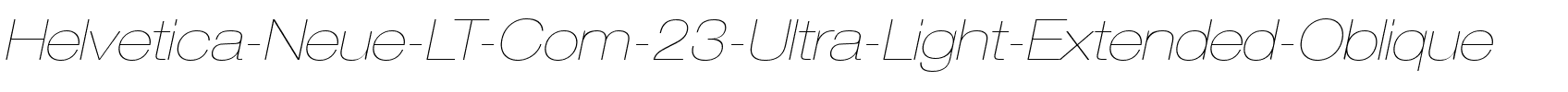 HelveticaNeueLT Com 23 UltLtEx Italic.ttf