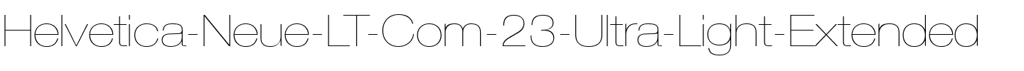 HelveticaNeueLT Com 23 UltLtEx Regular.ttf