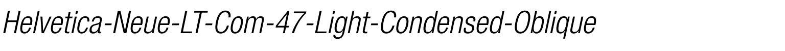 HelveticaNeueLT Com 47 LtCn Italic.ttf
