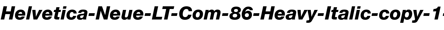 HelveticaNeueLT Com 86 HvIt Regular.ttf