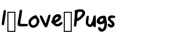 I_Love_Pugs Medium.ttf