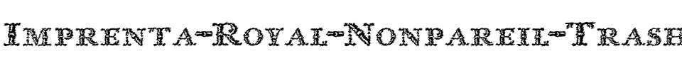 Imprenta Royal Nonpareil Trash Regular.ttf