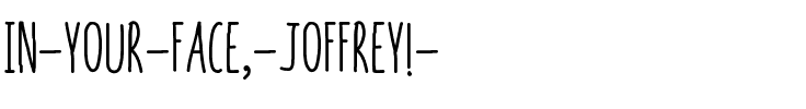 In your face, Joffrey!  Medium.ttf