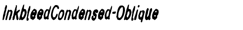 InkbleedCondensed Oblique.ttf