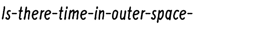 Is there time in outer space? Regular.ttf
