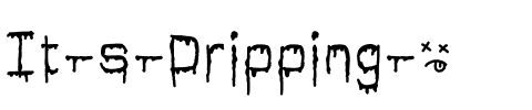 It’s Dripping ~ Medium.ttf