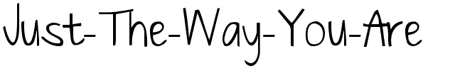 Just The Way You Are Regular.ttf