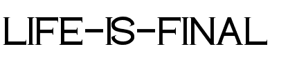 LIFE IS FINAL Normal.ttf