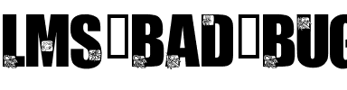 LMS Bad Bugs Regular.ttf