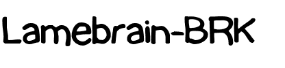 Lamebrain BRK Regular.ttf