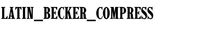 Latin Becker Compress Regular.ttf