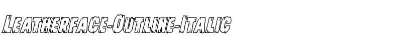 Leatherface Outline Italic Italic.ttf