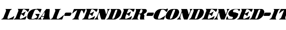 Legal Tender Condensed Italic Condensed Italic.ttf