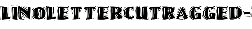 LinoLetterCutRagged Regular.ttf