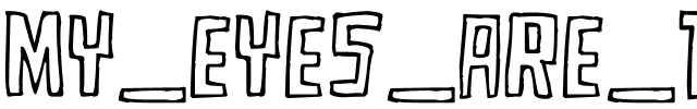 MY_EYES_ARE_TWICE_SM Regular.ttf