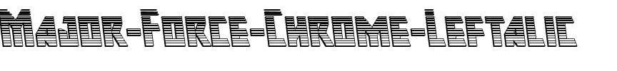 Major Force Chrome Leftalic Italic.ttf