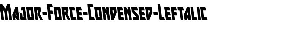 Major Force Condensed Leftalic Condensed Italic.ttf