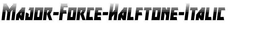 Major Force Halftone Italic Italic.ttf