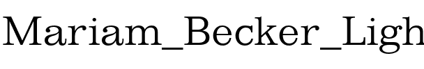 Mariam Becker Light Regular.ttf