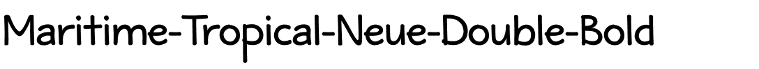 Maritime Tropical Neue Double Bold.ttf