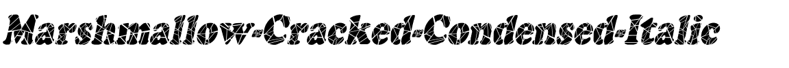 Marshmallow-Cracked-Condensed Italic.ttf