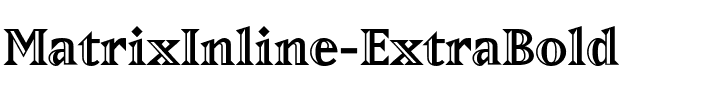 MatrixInline-ExtraBold Extra Bold.ttf