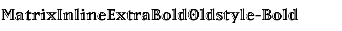 MatrixInlineExtraBoldOldstyle Bold.ttf