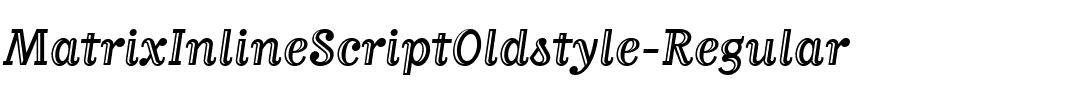 MatrixInlineScriptOldstyle Regular.ttf