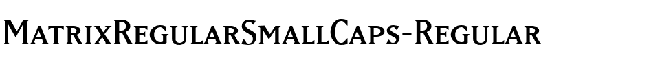 MatrixRegularSmallCaps Regular.ttf