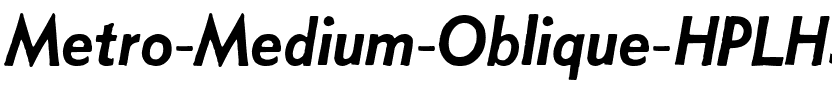 Metro Medium Oblique HPLHS.ttf