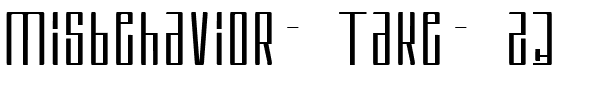 Misbehavior Take 23.ttf
